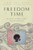 Freedom Time: The Poetics And Politics Of Black Experimental Writing (The Callaloo African Diaspora Series)