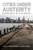 Cities Under Austerity: Examines The Ways In Which Austerity Policies Are Transforming Us Cities. Cities Under Austerity: Examines The Ways In Which Austerity Policies Are Transforming Us Cities.