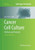 Cancer Cell Culture: Methods And Protocols (Methods In Molecular Biology, 731)