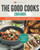 The Good Cooks Cookbook: Healthy Kitchen Low Carb Diet - It Just Tastes Better Volume 1