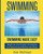 Swimming: Swimming Made Easy: Beginner And Expert Strategies For Becoming A Better Swimmer (Swimming Secrets Tips Coaching Training Strategy)