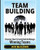 Team Building: Discover How To Easily Build & Manage Winning Teams (Strategies For Building And Leading Powerful Teams)