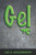 Gel