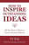 How To Inspire Outstanding Ideas: All You Need To Know To Create Amazing Solutions