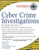 Cyber Crime Investigations: Bridging the Gaps Between Security Professionals, Law Enforcement, and Prosecutors