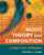 Music Theory And Composition: A Practical Approach