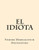 El Idiota (Spanish Edition)