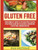 Gluten Free: Your Complete Guide To The Healthiest Gluten Free Foods Along With Delicious & Energizing Gluten Free Cooking Recipes (Nutritious Gluten Free Recipes That Will Give You)