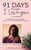 91 DAYS TO SAY I LOVE YOU: AN INSPIRATIONAL JOURNEY LIVING LIFE AFTER EXPERIENCING DEATH
