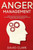 Anger Management: A Psychologist's Guide to Identifying and Controlling Anger - Master Your Emotions and Regain Control of Your Life (Anger Management, Self-Control & Emotional Mastery)