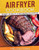 Air Fryer Cookbook: The Best 120 Healthy & Easy Recipes for Everyday