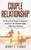 Couple Relationship: 21 Practical Steps to Improve and Save the Relationship with Your Partner