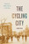 The Cycling City: Bicycles and Urban America in the 1890s (Historical Studies of Urban America)