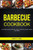 Barbecue Cookbook: Iconic BBQ Recipes With Rubs, Sauces, Marinades, Bastes, Butter And Glazes