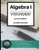 Algebra I (Student Edition): A common sense guide to understanding Algebra