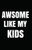 Awsome Like My Kids