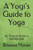 A Yogi's Guide to Yoga: By: Brianne Moran, a teenage yogi