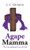 Agape Mamma: The Unconditional Love of God - Hardcover