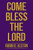 Come Bless The Lord