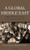 A Global Middle East: Mobility, Materiality and Culture in the Modern Age, 1880-1940 (Library of Middle East History)