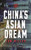 China's Asian Dream: Empire Building along the New Silk Road China's Asian Dream: Empire Building along the New Silk Road