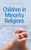 Children in Minority Religions: Growing up in Controversial Religious Groups