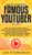 How YOU can become a Famous YouTuber in 2019: Use the Newest Strategies in Social Media and Digital Marketing and Facebook Advertising to Explode your Personal Brand and YouTube Channel is 2019
