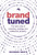 Brand Tuned: The new rules of branding, strategy and intellectual property