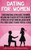 Dating For Women: Transformational Dating Advice For Women Including How To Achieve Better Relationships, Effortlessly Attract More Men