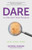 Dare to Discover Your Purpose: Retire, Refire, Rewire