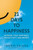 21 Days to Happiness: Increase Your Happiness, Productivity and Energy