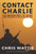 Contact Charlie: The Canadian Army, the Taliban, and the Battle for Afghanistan