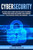 Cybersecurity: An Essential Guide to Computer and Cyber Security for Beginners, Including Ethical Hacking, Risk Assessment, Social Engineering, Attack and Defense Strategies, and Cyberwarfare