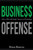 Business Offense: How to Win with People, Process, and Technology