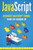 JavaScript: Beginner JavaScript Coding From The Ground Up (DIY JavaScript)