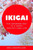 Ikigai: The Japanese way to a Happy Healthy Long Life