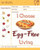 I Choose Egg-Free Living: Reach 365 Happy And Healthy Days! [Egg Allergy Cookbook, No Egg Allergy Recipe Book, Egg And Nut Free Cookbook, Gluten Dairy ... [Volume 3] (I Choose Healthy Living)