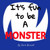 It's fun to be a Monster (One)