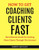 How To Get Coaching Clients Fast: The Ultimate Guide For Getting More Clients Through The Internet