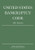 United States Bankruptcy Code; 2021 Edition United States Bankruptcy Code; 2021 Edition