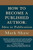 How to Become a Published Author: Idea to Publication