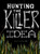 Hunting the Killer Idea