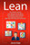 Lean: The Ultimate Guide to Lean Startup, Lean Six Sigma, Lean Analytics, Lean Enterprise, Lean Manufacturing, Scrum, Agile Project Management and Kanban