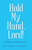Hold My Hand, Lord!: My Journey Through Cancers