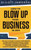 How to Blow Up Your Business in 2019: The Go-To Guide to Scale Your Brand to New Heights with Social Media Marketing, Facebook Advertising, Internet Funnels and More! (Digital Marketing for Beginners)