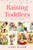 Raising Toddlers : How To Teach Your Toddler Manners, Respect & Patience
