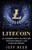 Litecoin : An Introduction To Litecoin Cryptocurrency And Litecoin Mining