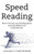 Speed Reading : How To Increase Your Reading Speed, Learning Abilities And Comprehension