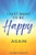 I Just Want To Be Happy Again: How to Find Yourself Again While Facing Life Struggles