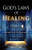 God's Laws of Healing: A Christian's Guide to Healing Miracles